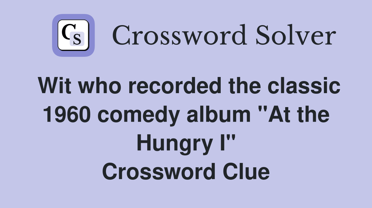 Wit who recorded the classic 1960 comedy album "At the Hungry I
